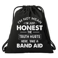Im Not Mean Im Just Honest The Truth Hurts Here Drawstring Bag