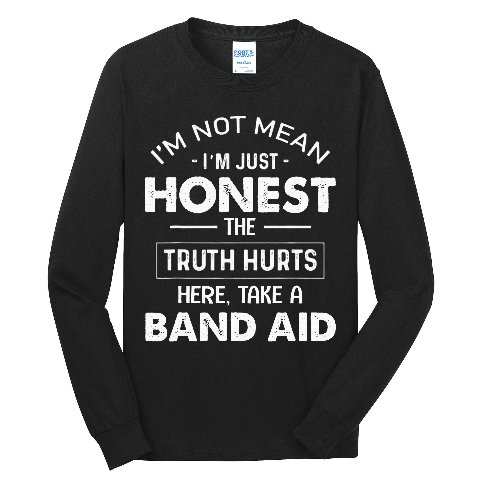 Im Not Mean Im Just Honest The Truth Hurts Here Tall Long Sleeve T-Shirt