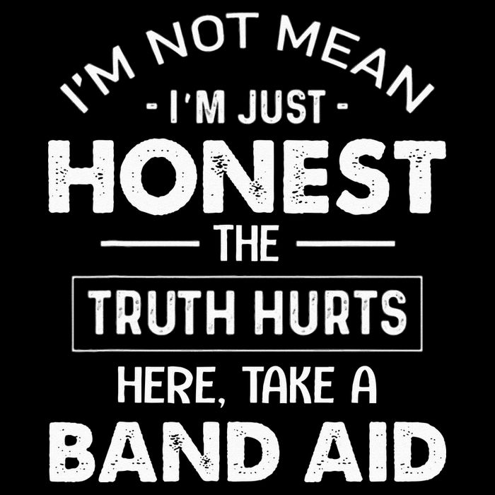 Im Not Mean Im Just Honest The Truth Hurts Here Poster