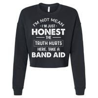 Im Not Mean Im Just Honest The Truth Hurts Here Cropped Pullover Crew
