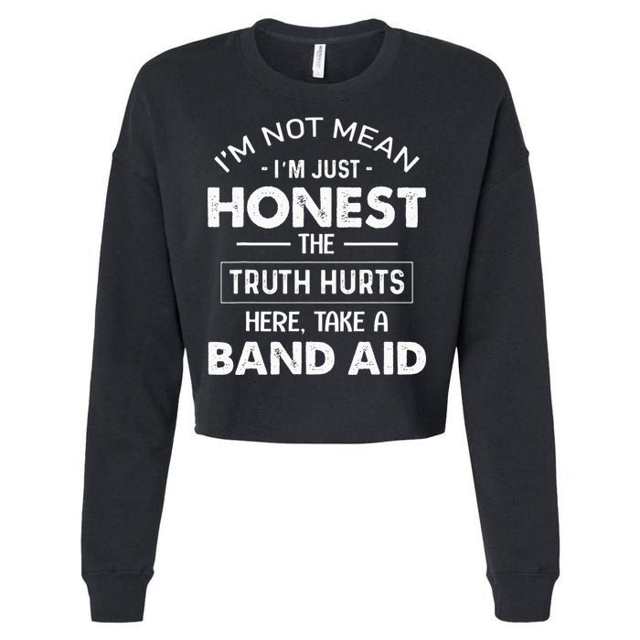 Im Not Mean Im Just Honest The Truth Hurts Here Cropped Pullover Crew