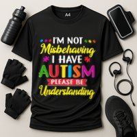 I'm Not Misbehaving I Have Autism Please Be Understanding Autism Awareness Month Performance Shirt
