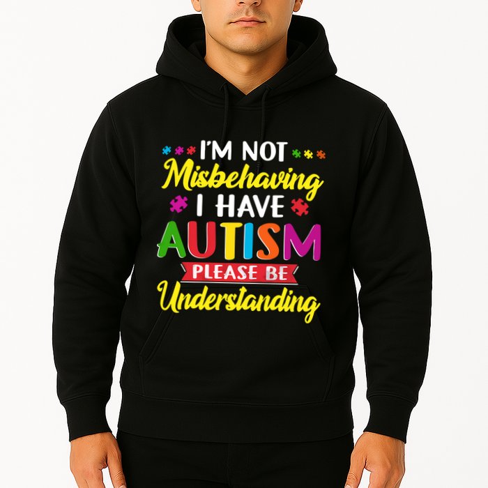 I'm Not Misbehaving I Have Autism Please Be Understanding Autism Awareness Month Hoodie