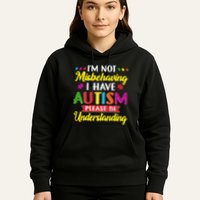 I'm Not Misbehaving I Have Autism Please Be Understanding Autism Awareness Month Hoodie