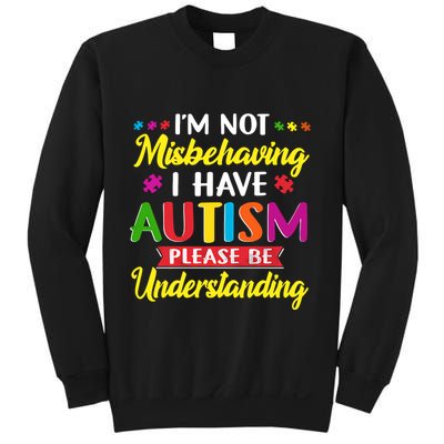 I'm Not Misbehaving I Have Autism Please Be Understanding Autism Awareness Month Sweatshirt