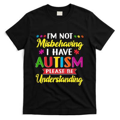I'm Not Misbehaving I Have Autism Please Be Understanding Autism Awareness Month T-Shirt