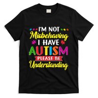 I'm Not Misbehaving I Have Autism Please Be Understanding Autism Awareness Month T-Shirt