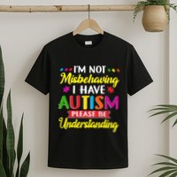 I'm Not Misbehaving I Have Autism Please Be Understanding Autism Awareness Month T-Shirt