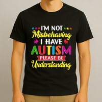 I'm Not Misbehaving I Have Autism Please Be Understanding Autism Awareness Month T-Shirt