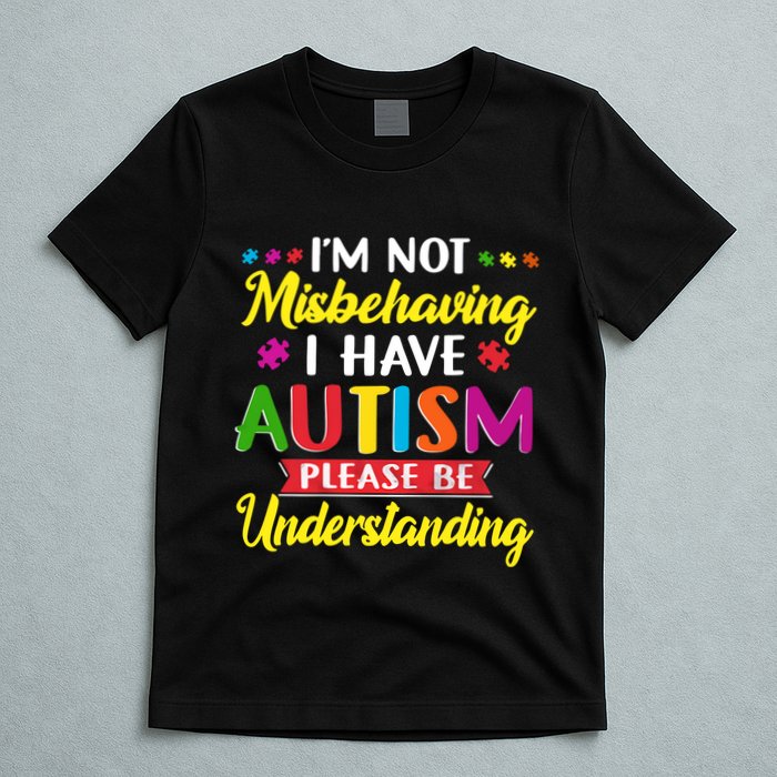 I'm Not Misbehaving I Have Autism Please Be Understanding Autism Awareness Month T-Shirt