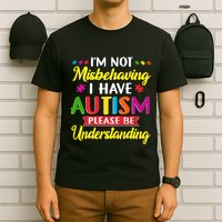 I'm Not Misbehaving I Have Autism Please Be Understanding Autism Awareness Month T-Shirt