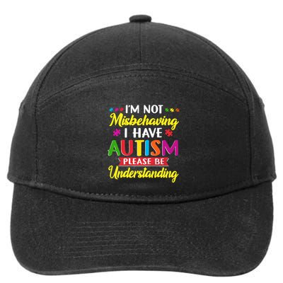 I'm Not Misbehaving I Have Autism Please Be Understanding Autism Awareness Month 7-Panel Snapback Hat