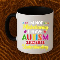 I'm Not Misbehaving I Have Autism Please Be Understanding Autism Awareness Month Mug