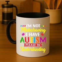 I'm Not Misbehaving I Have Autism Please Be Understanding Autism Awareness Month Mug