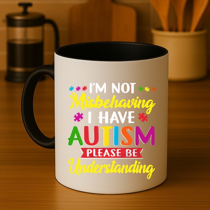 I'm Not Misbehaving I Have Autism Please Be Understanding Autism Awareness Month Mug
