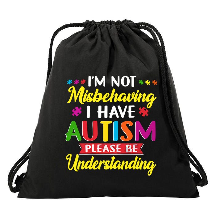 I'm Not Misbehaving I Have Autism Please Be Understanding Autism Awareness Month Drawstring Bag