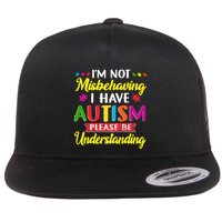 I'm Not Misbehaving I Have Autism Please Be Understanding Autism Awareness Month Flatbill Hat