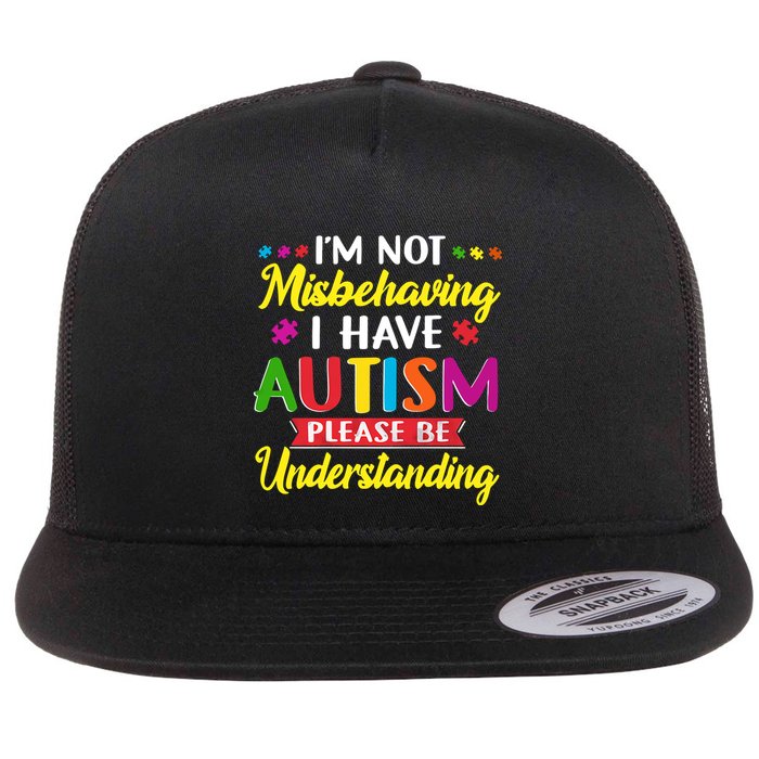 I'm Not Misbehaving I Have Autism Please Be Understanding Autism Awareness Month Flatbill Hat