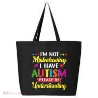 I'm Not Misbehaving I Have Autism Please Be Understanding Autism Awareness Month 25L Jumbo Tote