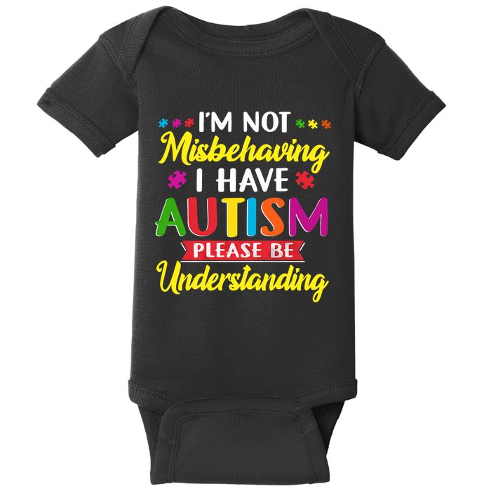I'm Not Misbehaving I Have Autism Please Be Understanding Autism Awareness Month Baby Bodysuit