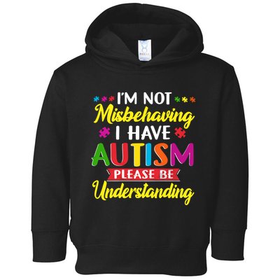 I'm Not Misbehaving I Have Autism Please Be Understanding Autism Awareness Month Toddler Hoodie