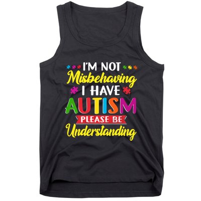 I'm Not Misbehaving I Have Autism Please Be Understanding Autism Awareness Month Tank Top