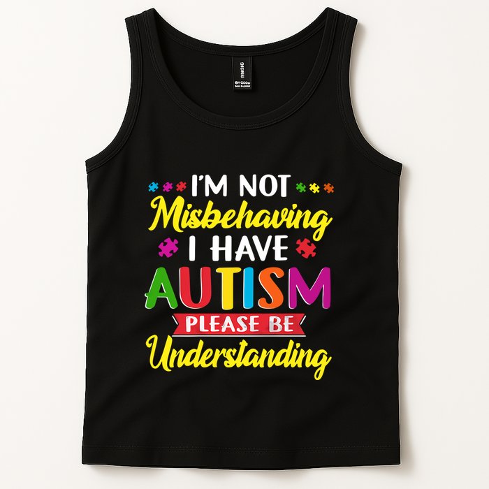 I'm Not Misbehaving I Have Autism Please Be Understanding Autism Awareness Month Tank Top