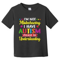 I'm Not Misbehaving I Have Autism Please Be Understanding Autism Awareness Month Toddler T-Shirt