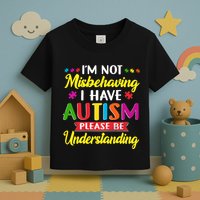 I'm Not Misbehaving I Have Autism Please Be Understanding Autism Awareness Month Toddler T-Shirt