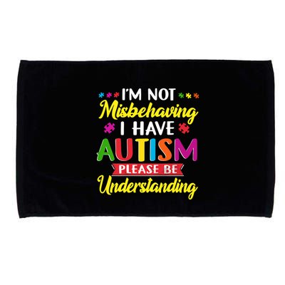 I'm Not Misbehaving I Have Autism Please Be Understanding Autism Awareness Month Microfiber Hand Towel