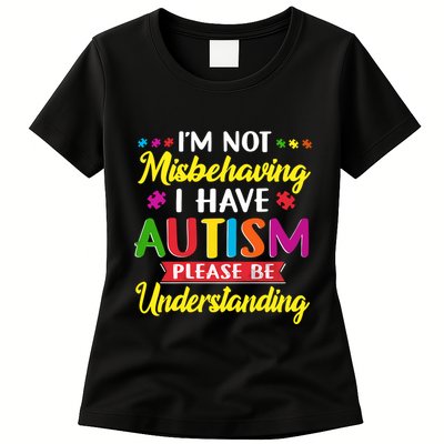I'm Not Misbehaving I Have Autism Please Be Understanding Autism Awareness Month Womens T-Shirt