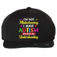 I'm Not Misbehaving I Have Autism Please Be Understanding Autism Awareness Month Wool Snapback Cap