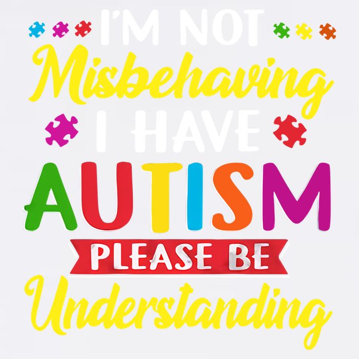 I'm Not Misbehaving I Have Autism Please Be Understanding Autism Awareness Month Garment-Dyed Sweatshirt