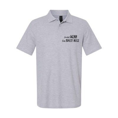 IM Not Mean IM Spicy Nice Funny Adult Humor Saying Softstyle Adult Sport Polo