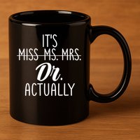 It's Not Miss Ms Mrs It's Dr Actually Doctor Appreciation Gift 11oz C Handle Ceramic Mug