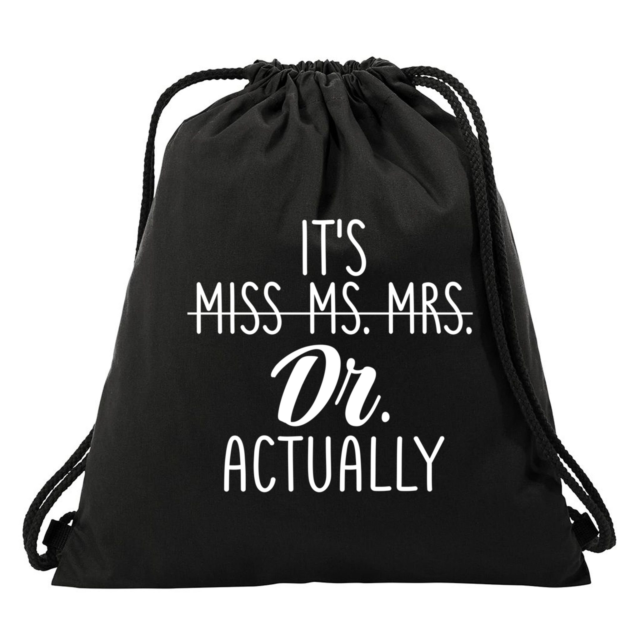 It's Not Miss Ms Mrs It's Dr Actually Doctor Appreciation Gift Drawstring Bag