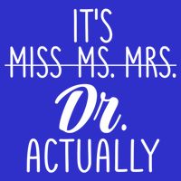 It's Not Miss Ms Mrs It's Dr Actually Doctor Appreciation Gift Womens Tank Top