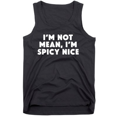 IM Not Mean IM Spicy Nice Funny Adult Humor Saying Tank Top