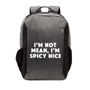 IM Not Mean IM Spicy Nice Funny Adult Humor Saying Vector Backpack