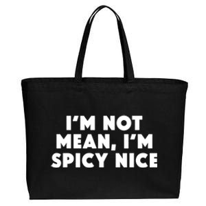 IM Not Mean IM Spicy Nice Funny Adult Humor Saying Cotton Canvas Jumbo Tote