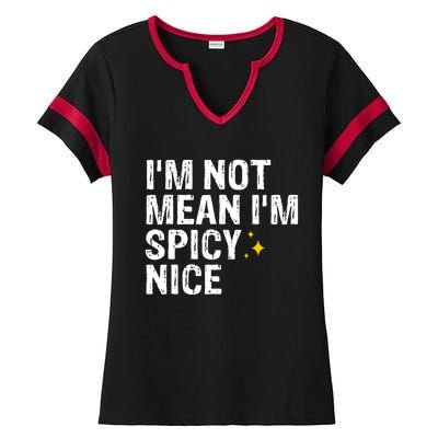 IM Not Mean IM Spicy Nice Funny Adult Humor Saying Ladies Halftime Notch Neck Tee