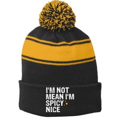 IM Not Mean IM Spicy Nice Funny Adult Humor Saying Stripe Pom Pom Beanie