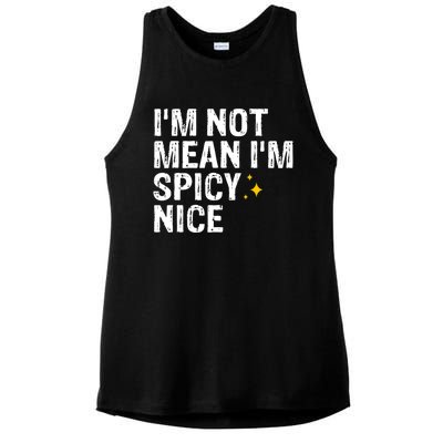 IM Not Mean IM Spicy Nice Funny Adult Humor Saying Ladies PosiCharge Tri-Blend Wicking Tank