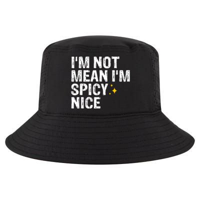 IM Not Mean IM Spicy Nice Funny Adult Humor Saying Cool Comfort Performance Bucket Hat