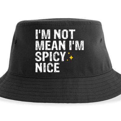 IM Not Mean IM Spicy Nice Funny Adult Humor Saying Sustainable Bucket Hat