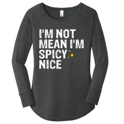 IM Not Mean IM Spicy Nice Funny Adult Humor Saying Women's Perfect Tri Tunic Long Sleeve Shirt