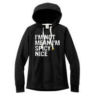 IM Not Mean IM Spicy Nice Funny Adult Humor Saying Women's Fleece Hoodie