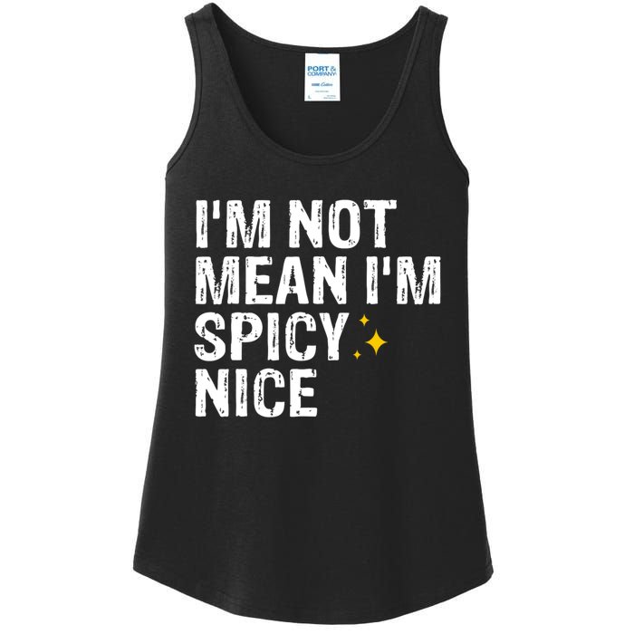 IM Not Mean IM Spicy Nice Funny Adult Humor Saying Ladies Essential Tank