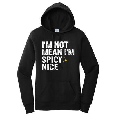 IM Not Mean IM Spicy Nice Funny Adult Humor Saying Women's Pullover Hoodie