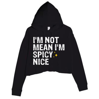 IM Not Mean IM Spicy Nice Funny Adult Humor Saying Crop Fleece Hoodie